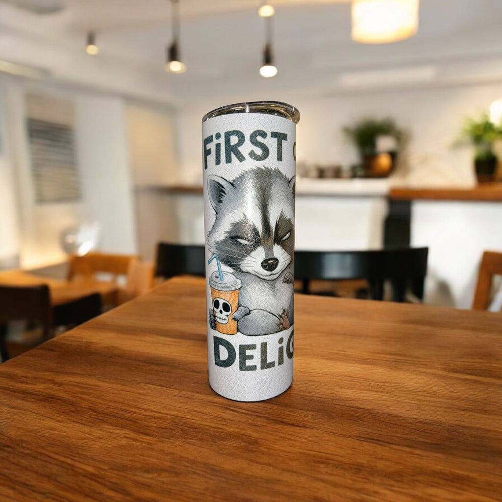 “First of all, I'm a Delight”  Raccoon tumbler