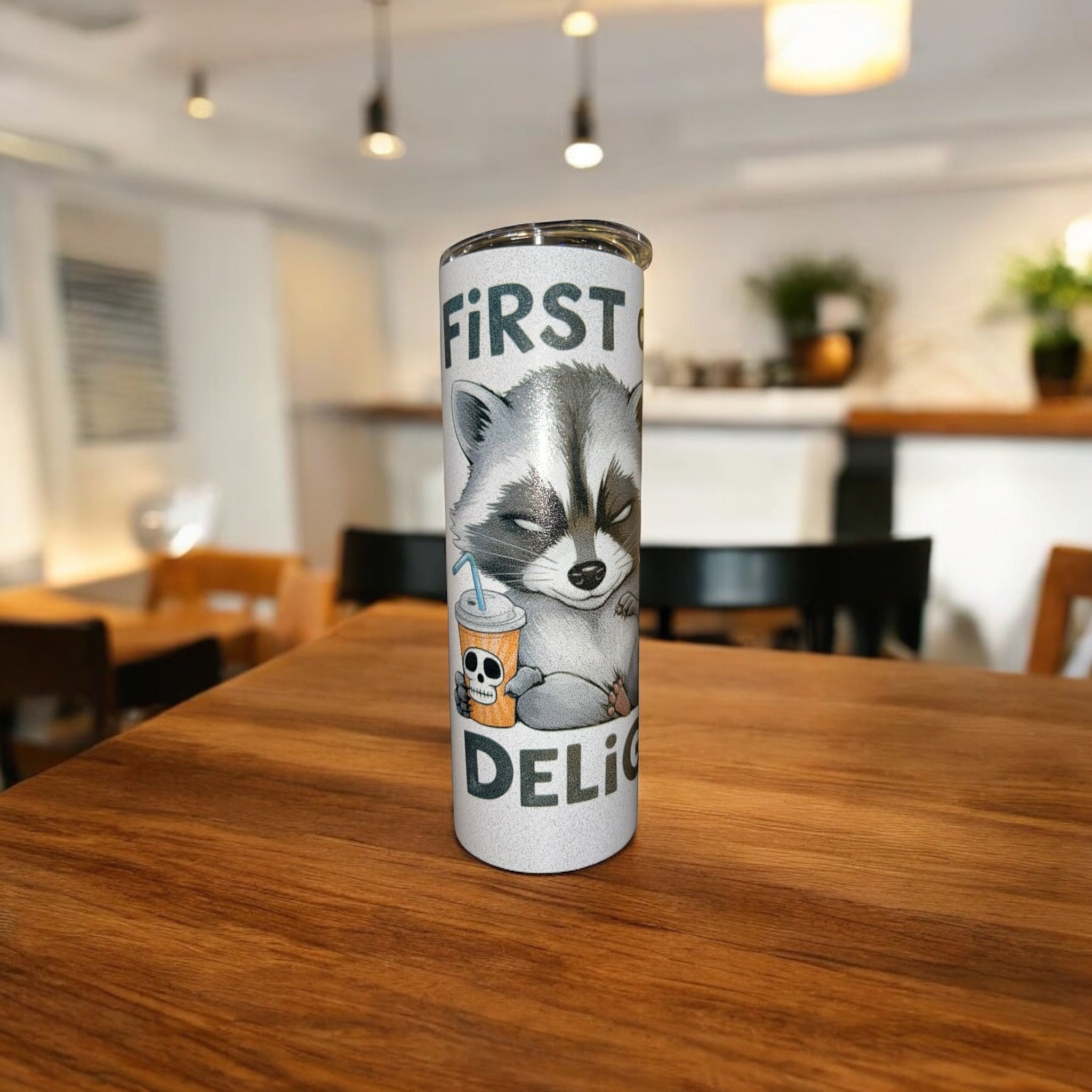 “First of all, I'm a Delight”  Raccoon tumbler